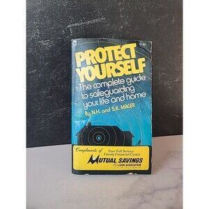 Protect Yourself The Complete Guide To Safeguarding Your Life And Home By...